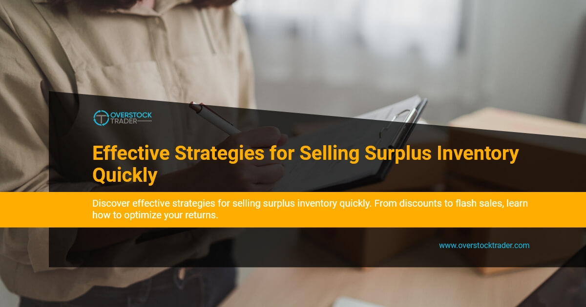 Effective Strategies for Selling Surplus Inventory in 2024